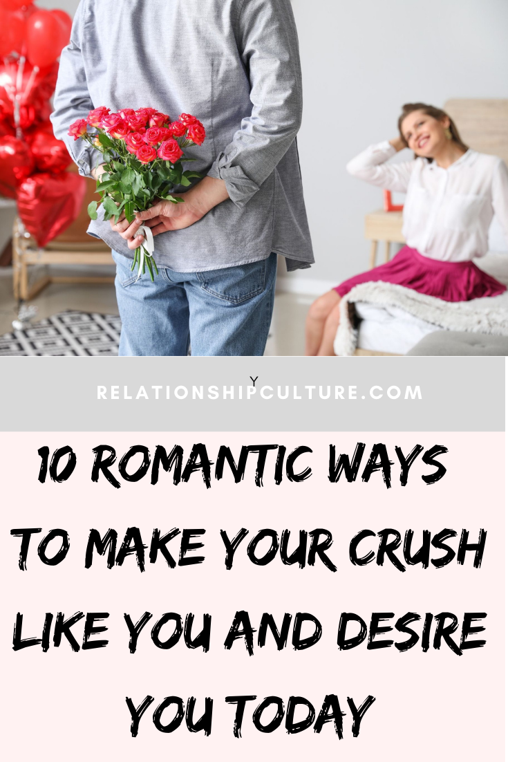 How To Make Your Crush Like You And Desire You - Relationship Culture